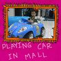 Playing car in mall