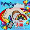 Only Rainbows after Rain Only Rainbows after Rain